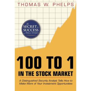 100 To 1 In the Stock Market By Thomas W. Phelps