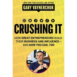 Crushing It By Gary Vaynerchuk