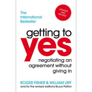 Getting To Yes By Roger Fisher & William Ury