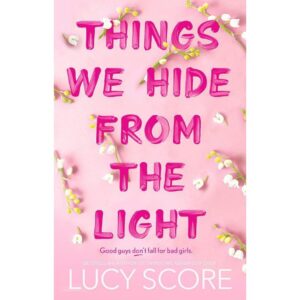 Things We Hide From The Light By Lucy Score