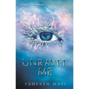 Unravel Me By Tahereh Mafi