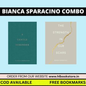 A Gentle Reminder + The Strenght In Our Scars By Bianca Sparacino