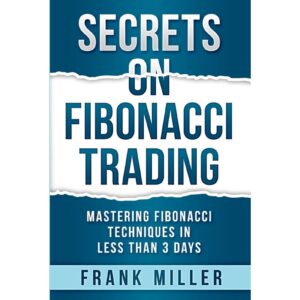 Secrets On Fibonacci Trading By Frank Miller