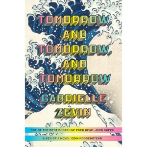 Tomorrow And Tomorrow And Tomorrow By Gabrielle Zevin