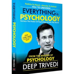 Everything Is Psychology By Deep Trivedi