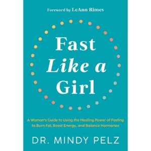 Fast Like A Girl By Dr. Mindy Pelz