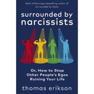 Surrounded By Narcissists By Thomas Erikson