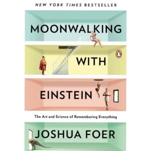 Moonwalking With Einstein By Joshua Foer