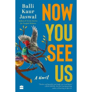 Now You See Us By Balli Kaur Jaswal