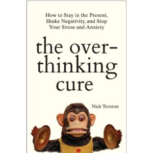 The Overthinking Cure By Nick Trenton