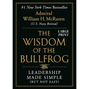 The Wisdom Of The Bullfrog By William H. Mcraven