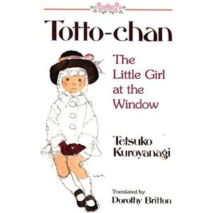Totto-Chan By Tetsuko Kuroyanagi