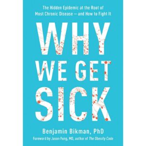 Why We Get Sick By Benjamin Bikman
