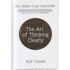 [HARDCOVER] The Art Of Thinking Clearly By Rolf Dobelli