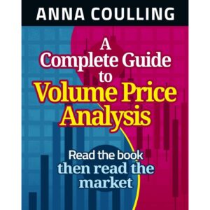 A Complete Guide To Volume Price Analysis By Anna Coulling