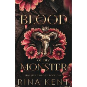 Blood Of My Monster By Rina Kent (Monster Trilogy Book 1)