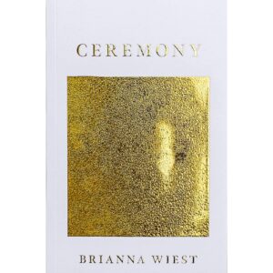 Ceremony By Brianna Wiest