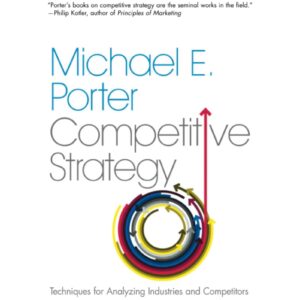 Competitive Strategy By Michael E Porter