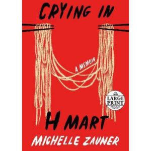 Crying In H Mart By Michelle Zauner