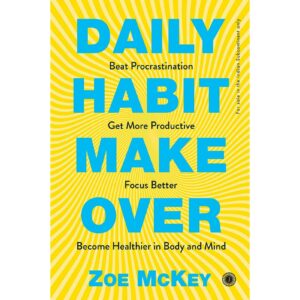 Daily Habit Make Over By Zoe Mckey