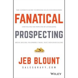 Fanatical Prospecting by Jeb Blount
