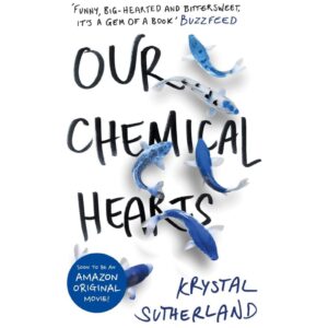 Our Chemical Hearts By Krystal Sutherland