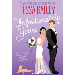 Unfortunately Yours By Tessa Bailey