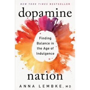 Dopamine Nation By Anna Lembke