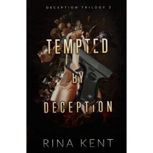 Tempted By Deception By Rina Kent (Deception Trilogy Book 2)