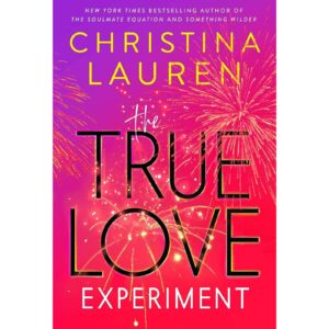 The True Love Experiment By Christina Lauren