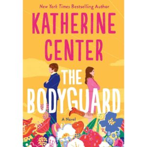 The Bodyguard By Katherine Center