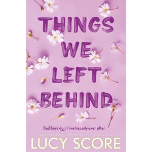 Things We Left Behind By Lucy Score ( Knockemout Series Book 3 )