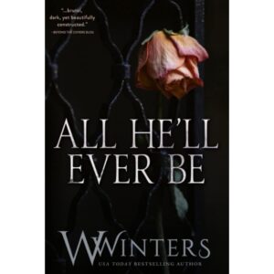 All He'll Ever Be By Willow Winters