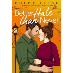Better Hate Than Never By Chloe Liese