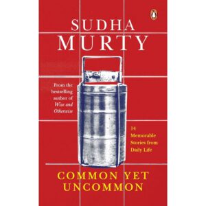 Common Yet Uncommon By Sudha Murty