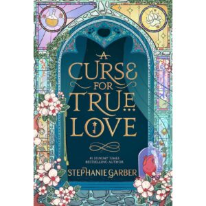 A Curse For True Love B Stephanie Garber