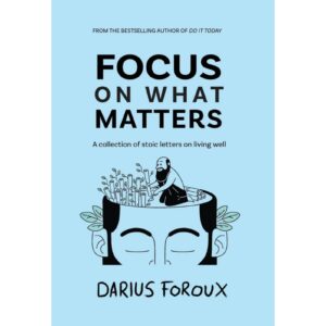 Focus On What Matters By Darius Foroux