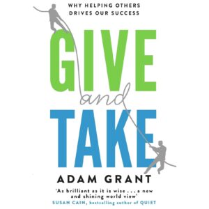 Give And Takes By Adam Grant
