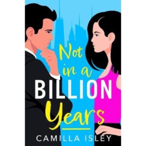 Not In A Billion Years By Camilla Isley