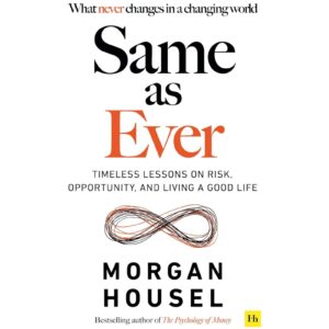 Same As Ever By Morgan Housel