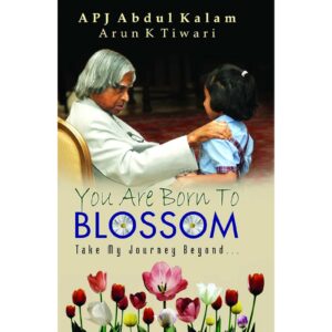 You Are Born To Blosson By A.P.J. Abdul Kalam