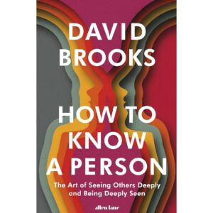 How to Know a Person By David Brooks
