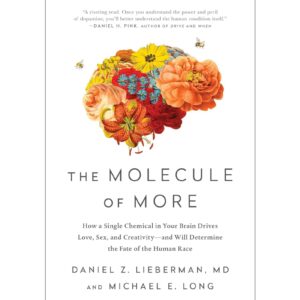 The Molecule Of More By Daniel Z Lieberman