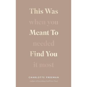 This Was Meant to Find You By Charlotte Freeman