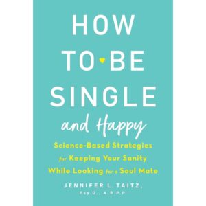 How To Be Single And Happy By Jennifer L Taitz
