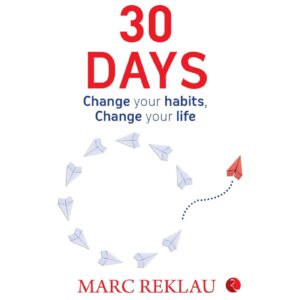 30 Days - Change Your Habits, Change Your Life By Marc Reklau