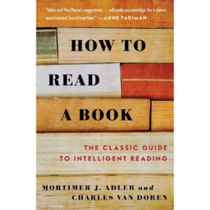How To Read A Book By Mortimer J. Adler And Charles Van Doren