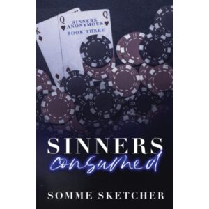 Sinners Consumed By Somme Sketcher ( Sinners Anonymous Book 3 )