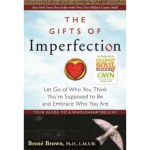 The Gifts Of Imperfection By Brene Brown