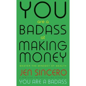 You Are A Badass at Making Money By Jen Sincero